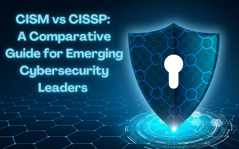 CISM vs CISSP: guía comparativa para líderes emergentes en ciberseguridad