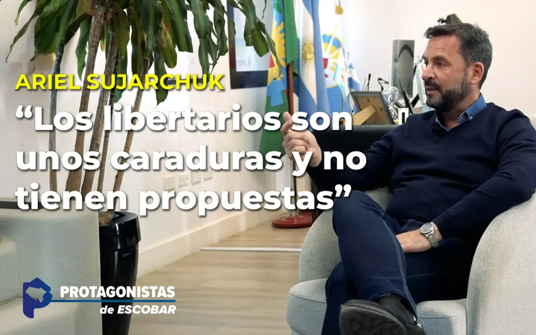 Entrevista a Ariel Sujarchuk, intendente de Escobar | Protagonistas de Escobar 2025